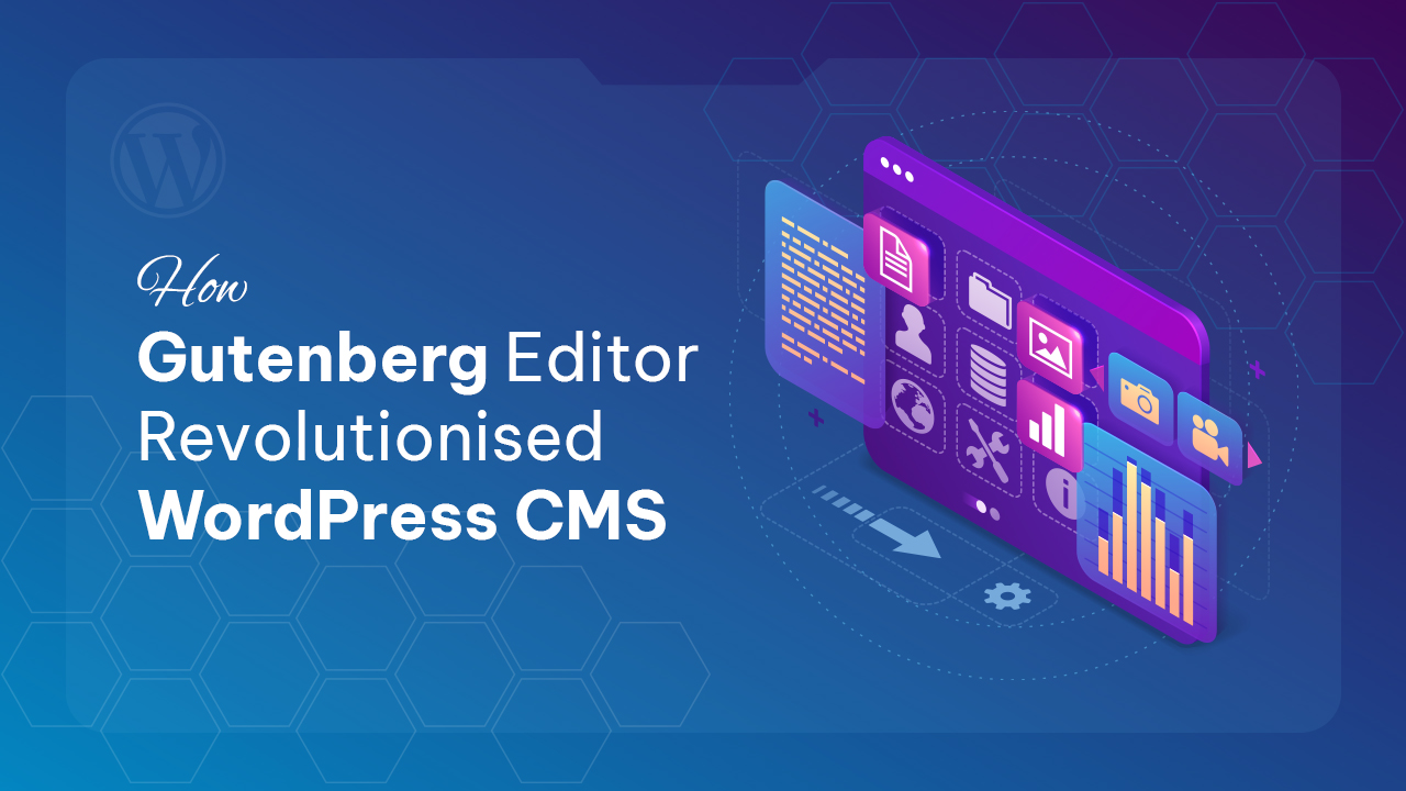 How Gutenberg-Editor Revolutionised WordPress CMS